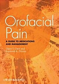 Orofacial Pain : A Guide to Medications and Management (Paperback)