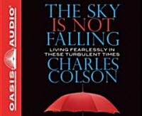 The Sky Is Not Falling (Library Edition): Living Fearlessly in These Turbulent Times (Audio CD, Library)