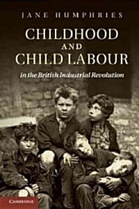 Childhood and Child Labour in the British Industrial Revolution (Paperback)