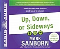 Up, Down, or Sideways (Library Edition): How to Succeed When Times Are Good, Bad, or in Between (Audio CD, Library)