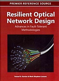 Resilient Optical Network Design: Advances in Fault-Tolerant Methodologies (Hardcover)