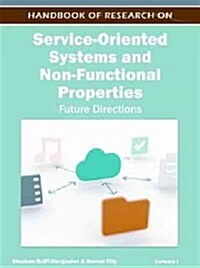 Handbook of Research on Service-Oriented Systems and Non-Functional Properties: Future Directions (Hardcover)