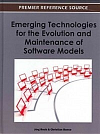 Emerging Technologies for the Evolution and Maintenance of Software Models (Hardcover)