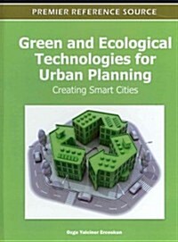 Green and Ecological Technologies for Urban Planning: Creating Smart Cities (Hardcover)
