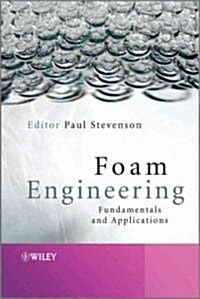 Foam Engineering: Fundamentals and Applications (Hardcover)