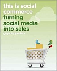This is Social Commerce : Turning Social Media into Sales (Paperback)