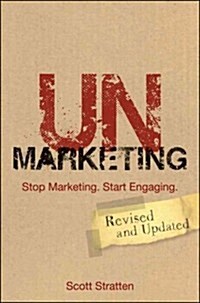 Unmarketing: Stop Marketing. Start Engaging. (Paperback, Revised, Update)