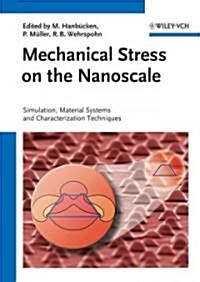 Mechanical Stress on the Nanoscale: Simulation, Material Systems and Characterization Techniques (Hardcover)