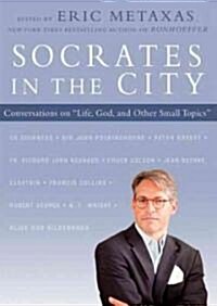 Socrates in the City: Conversations on Life, God, and Other Small Topics (Audio CD)