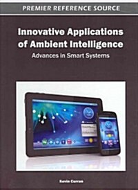 Innovative Applications of Ambient Intelligence: Advances in Smart Systems (Hardcover)