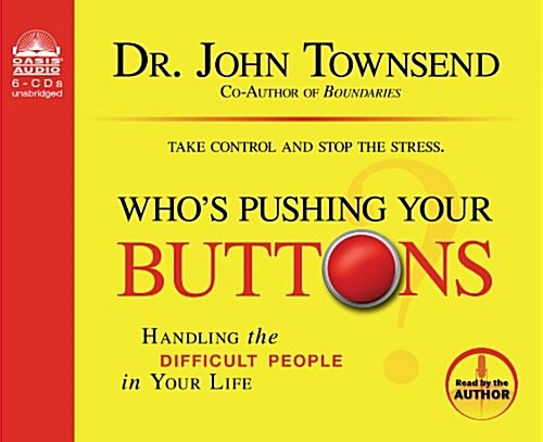 Whos Pushing Your Buttons? (Library Edition): Handling the Difficult People in Your Life (Audio CD, Library)