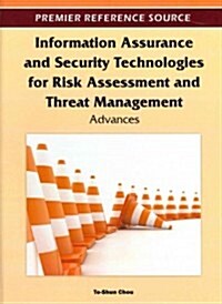 Information Assurance and Security Technologies for Risk Assessment and Threat Management: Advances (Hardcover)