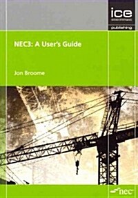 NEC3: A Users Guide : Engineering and Construction Contract (Paperback, 2 ed)