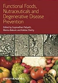 Functional Foods, Nutraceuticals, and Degenerative Disease Prevention (Hardcover)