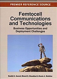 Femtocell Communications and Technologies: Business Opportunities and Deployment Challenges (Hardcover)