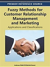 Fuzzy Methods for Customer Relationship Management and Marketing: Applications and Classifications (Hardcover)