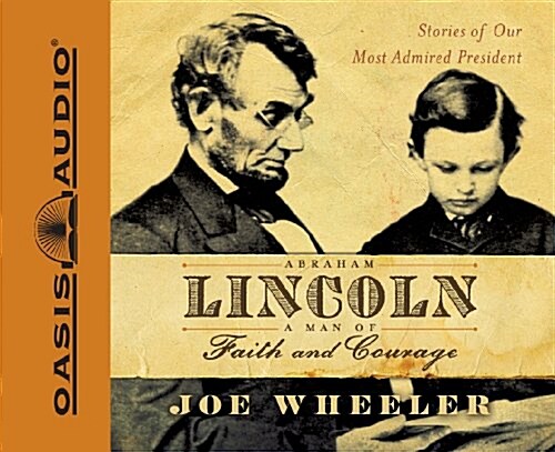 Abraham Lincoln, a Man of Faith and Courage (Library Edition): Stories of Our Most Admired President (Audio CD, Library)