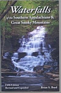 Waterfalls of the Southern Appalachians & Great Smoky Mountains (Paperback, 5th)