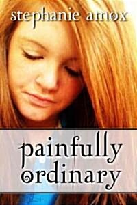 Painfully Ordinary (Paperback)