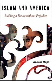 Islam and America: Building a Future Without Prejudice (Hardcover)