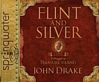 Flint and Silver (Library Edition): A Prequel to Treasure Island (Audio CD, Library)