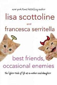 Best Friends, Occasional Enemies: The Lighter Side of Life as a Mother and Daughter (Hardcover)