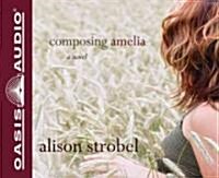 Composing Amelia (Library Edition) (Audio CD, Library)