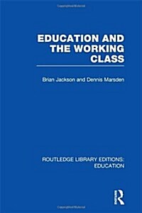 Education and the Working Class (RLE Edu L Sociology of Education) (Hardcover)