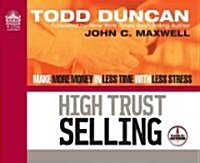 High Trust Selling (Library Edition): Make More Money in Less Time with Less Stress (Audio CD, Library)