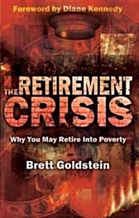 The Retirement Crisis: Why You May Retire Into Poverty (Paperback)