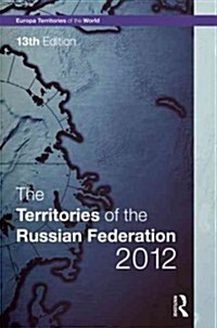 The Territories of the Russian Federation 2012 (Hardcover, 13 ed)