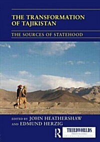 The Transformation of Tajikistan : The Sources of Statehood (Hardcover)