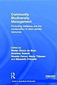 Community Biodiversity Management : Promoting Resilience and the Conservation of Plant Genetic Resources (Hardcover)