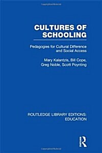 Cultures of Schooling (RLE Edu L Sociology of Education) : Pedagogies for Cultural Difference and Social Access (Hardcover)