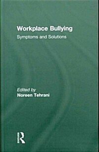 Workplace Bullying : Symptoms and Solutions (Hardcover)