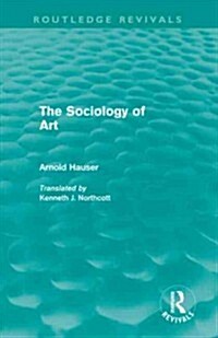 The Sociology of Art (Routledge Revivals) (Hardcover)