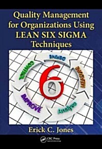 Quality Management for Organizations Using Lean Six Sigma Techniques (Hardcover)