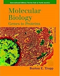 Molecular Biology: Genes to Proteins. Burton E. Tropp (Paperback)