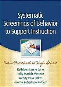 Systematic Screenings of Behavior to Support Instruction: From Preschool to High School (Hardcover)
