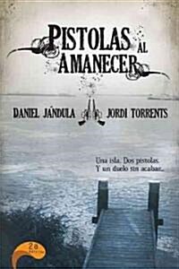 Pistolas al Amanecer / Pistols at Dawn (Paperback, 2nd)