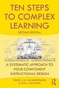 Ten Steps to Complex Learning : A Systematic Approach to Four-Component Instructional Design (Paperback, 2 Revised edition)