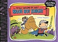 The Totally Awesome Epic Quest of the Brave Boy Knight (Prebound, Turtleback Scho)