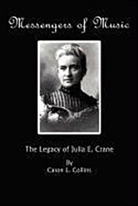 Messengers of Music: The Legacy of Julia E. Crane (Paperback)