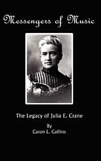 Messengers of Music: The Legacy of Julia E. Crane (Hc) (Hardcover)