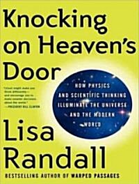 Knocking on Heavens Door: How Physics and Scientific Thinking Illuminate the Universe and the Modern World (Audio CD, Library)