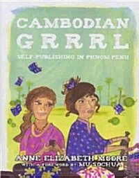Cambodian Grrrl: Self-Publising in Phnom Penh (Paperback)