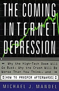 The Coming Internet Depression Why The High-tech Boom Will Go Bust, Why The Crash Will Be Worse Than You Think, And How To Prosper Afterwards (Hardcover, 1St Edition)