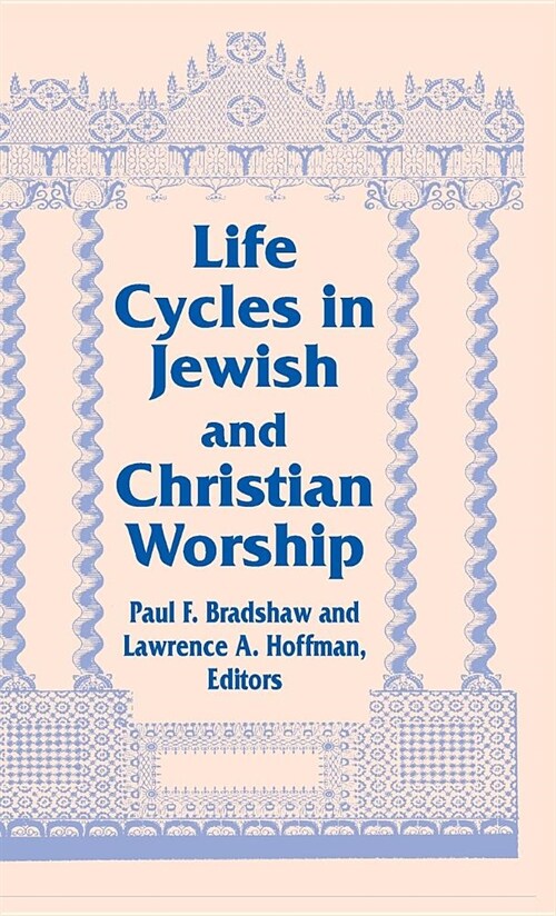 Life Cycles Jewish Christian: Vol 4 Two Lit Trad Series (Hardcover)
