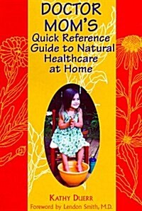 Doctor Moms Quick Reference Guide to Natural Healthcare (Paperback)
