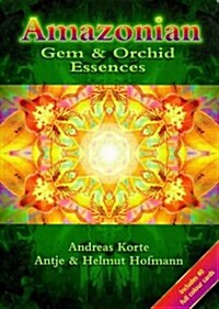 Amazonian Gem & Orchid Essences (Paperback)